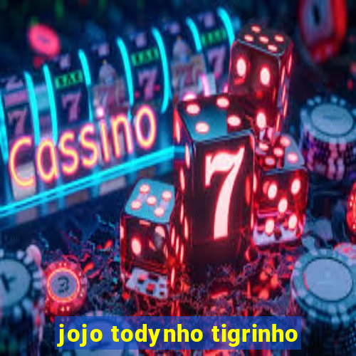 jojo todynho tigrinho